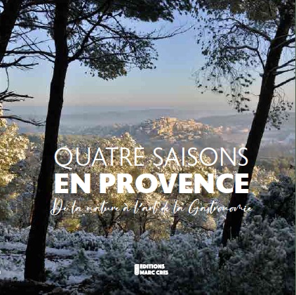 Quatre saisons en Provence. Texte de Frédéric Sailer, Photographies de Camille Moirenc. Editions Marc Cres