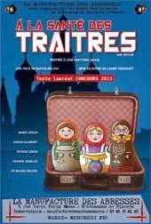 "A la santé des traîtres"  de Macha Orlova, mise en scène Laure Trégouët, La Manufacture des Abbesses, Paris, du 3 décembre au 5 février 2013