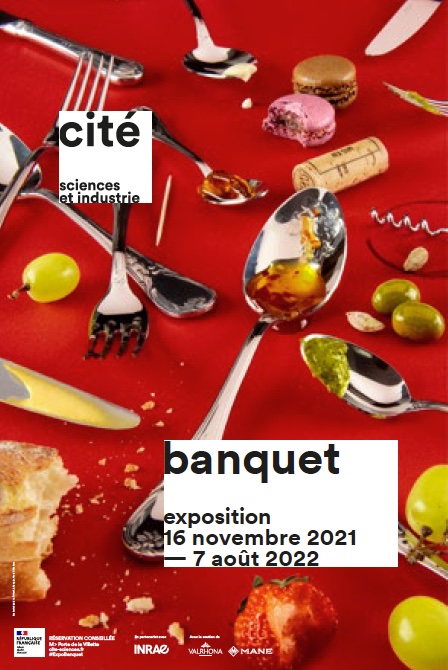 Paris, Cité des sciences et de l’industrie. Exposition « Banquet », du 16 novembre 2021 au 7 août 2022