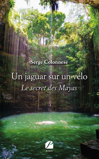 Un jaguar sur un vélo. Le secret des Mayas, de Serge Colonnese, Edition du Panthéon Un jaguar sur un vélo. Le secret des Mayas, de Serge Colonnese, Edition du Panthéon
