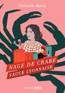 Nage de crabe sauce lyonnaise, la nouvelle enquête de Christelle Ravey disponible le 9 février | ebook Nage de crabe sauce lyonnaise, la nouvelle enquête de Christelle Ravey disponible le 9 février | ebook