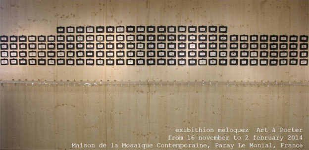 Exposition Meloquez, Art-à-porter, Maison de la Mosaïque Contemporaine, Paray le Monial, jusqu'au 2 février 2014
