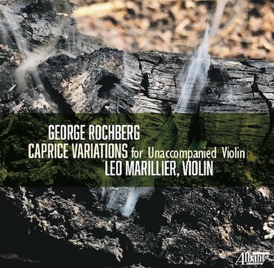 « Caprice Variations » pour violon seul de Georges Rochberg, Léo Marillier, violon. Albany Records. Sortie le 9 mars 2022