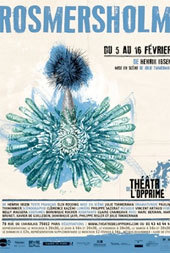 Rosmersholm de Henrik Ibsen, Théâtre de l’Opprimé, Paris, du 5 au 16 février 2014 Rosmersholm de Henrik Ibsen, Théâtre de l’Opprimé, Paris, du 5 au 16 février 2014