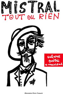 « Mistral tout ou rien ». Par la Rampe TIO au Théâtre Christian Liger, Nîmes, le
 25 février 2014 à 20h
 « Mistral tout ou rien ». Par la Rampe TIO au Théâtre Christian Liger, Nîmes, le
 25 février 2014 à 20h