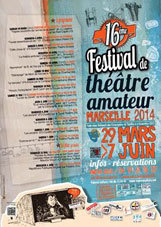 16e Festival de Théâtre Amateur – Marseille 2014 du 29 Mars au 7 Juin 2014