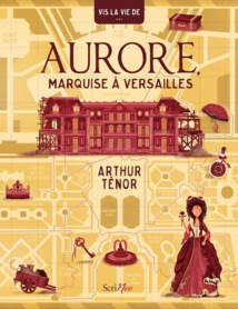 Aurore, marquise à Versailles, de Arthur Ténor, Scrineo