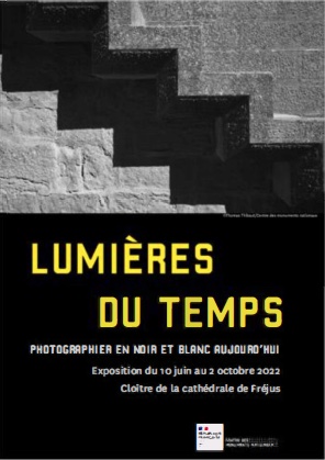 Fréjus. Lumières du temps. Photographier en noir et blanc aujourd'hui du 10 juin au 2 octobre 2022 au cloître de la cathédrale Fréjus. Lumières du temps. Photographier en noir et blanc aujourd'hui du 10 juin au 2 octobre 2022 au cloître de la cathédrale