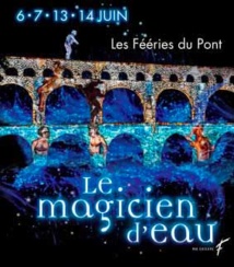 Spectacle de nuit « les Fééries du Pont », au Pont du Gard les 6, 7, 13 et 14 juin 2014