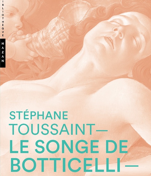 Le Songe de Botticelli, par Stéphane Toussaint - Editions Hazan