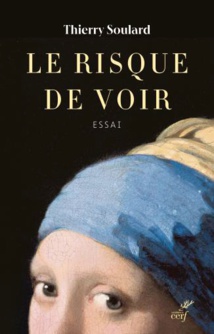 Le Risque de voir, de Thierry Soulard - Les Editions du Cerf Le Risque de voir, de Thierry Soulard - Les Editions du Cerf