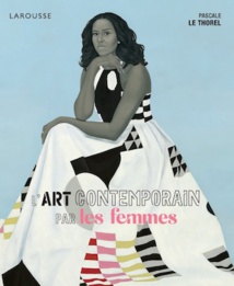 L'art contemporain par les femmes, par Pascale Le Thorel. Larousse L'art contemporain par les femmes, par Pascale Le Thorel. Larousse
