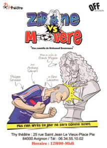Zidane vs Molière, au Thy Théâtre, Avignon Off 2014, du 5 au 27 juillet Zidane vs Molière, au Thy Théâtre, Avignon Off 2014, du 5 au 27 juillet