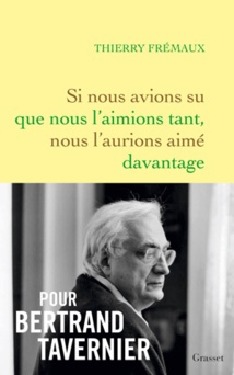 Si nous avions su que nous l’aimions tant, nous l’aurions aimé davantage. Par Thierry Frémaux. Éditions Grasset et Fasquelle Si nous avions su que nous l’aimions tant, nous l’aurions aimé davantage. Par Thierry Frémaux. Éditions Grasset et Fasquelle