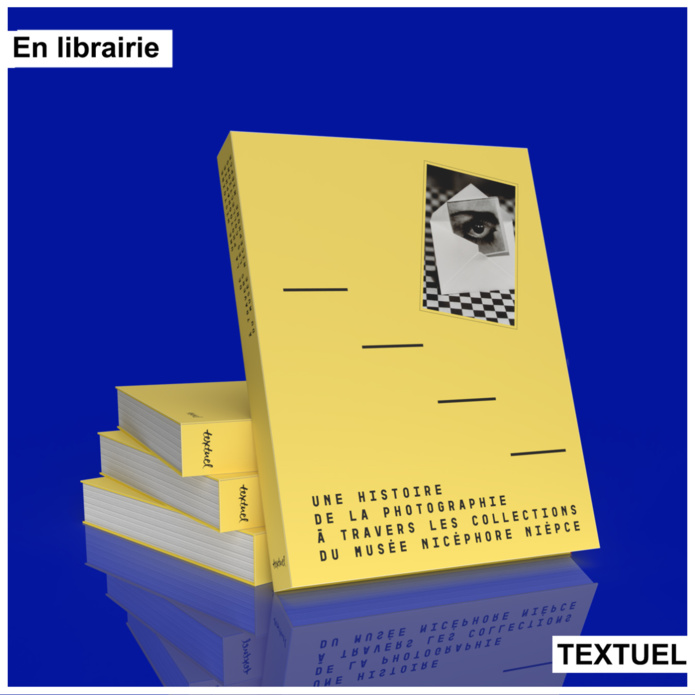 « Une histoire de la photographie à travers les collections du musée Nicéphore Niépce », Sylvain Besson, éditions Textuel. En librairie « Une histoire de la photographie à travers les collections du musée Nicéphore Niépce », Sylvain Besson, éditions Textuel. En librairie