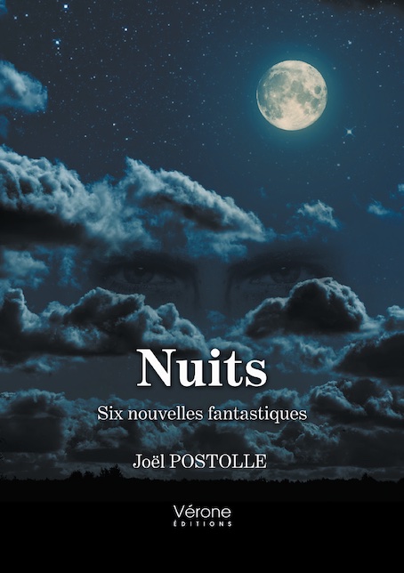 Nuits – Six nouvelles fantastiques, de Joël Postolle. Editions Vérone Nuits – Six nouvelles fantastiques, de Joël Postolle. Editions Vérone