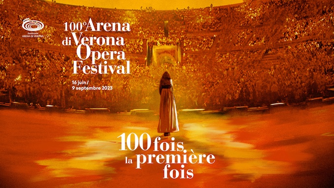 100e anniversaire du Festival d’opéra des Arènes de Vérone du 16 juin au 9 septembre 2023