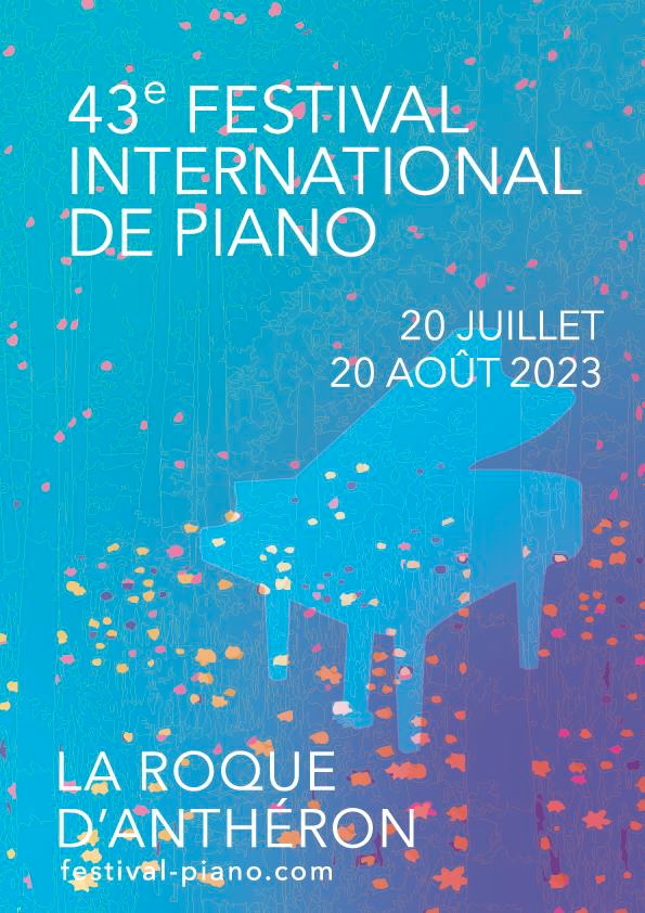 43ème édition du Festival international de piano de La Roque d'Anthéron du 20 juillet au 20 août 2023 43ème édition du Festival international de piano de La Roque d'Anthéron du 20 juillet au 20 août 2023