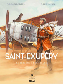 Saint-Exupéry, le seigneur des sables, de Cédric Fernandez et Pierre-Roland Saint-Dizier, Glénat éditeur Saint-Exupéry, le seigneur des sables, de Cédric Fernandez et Pierre-Roland Saint-Dizier, Glénat éditeur