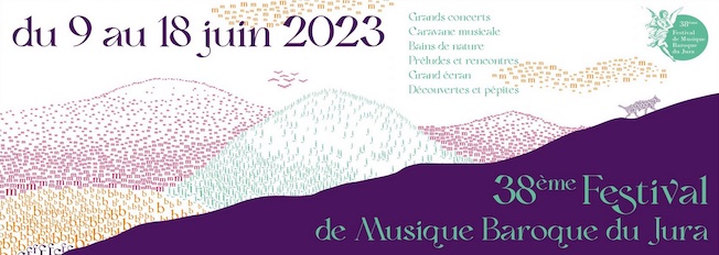 Festival de Musique Baroque du Jura du 9 au 18 juin 2023 Festival de Musique Baroque du Jura du 9 au 18 juin 2023
