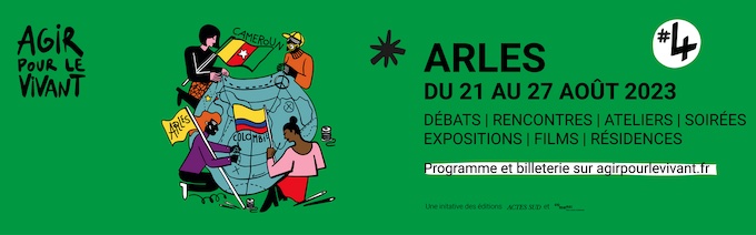 Arles. Agir pour le vivant : un festival inspirant, ouvert à tous ! 21 au 27/8/23 Arles. Agir pour le vivant : un festival inspirant, ouvert à tous ! 21 au 27/8/23