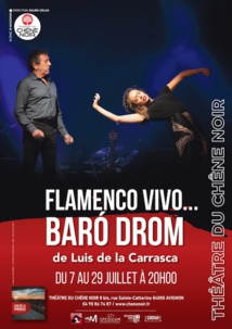 Avignon Off, « Flamenco Vivo... Baró Dromm », théâtre du Chêne Noir du 7 au 29 juillet 23 Avignon Off, « Flamenco Vivo... Baró Dromm », théâtre du Chêne Noir du 7 au 29 juillet 23