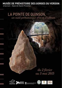 La pointe de Quinson, un outil préhistorique d’ici et d’ailleurs, musée de Préhistoire des gorges du Verdon,  Alpes de Haute-Provence, du 2 février au 3 mai 2015