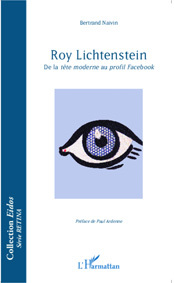Roy Lichtenstein. De la tête moderne au profil Facebook, par Bertrand Naivin. Collection Eidos série Retina