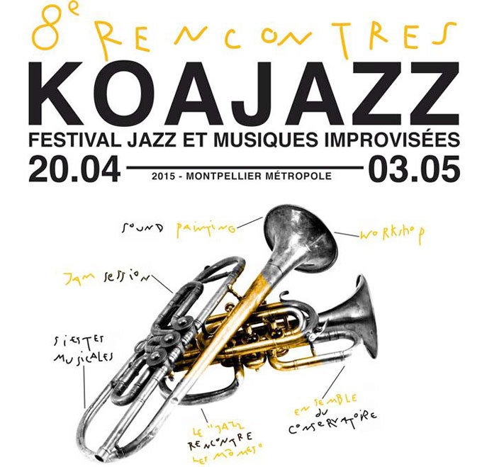 8e Rencontres Koa Jazz - Festival Jazz & musiques improvisées à Montpellier et sa métropole du 20 avril au 3 mai 2015 8e Rencontres Koa Jazz - Festival Jazz & musiques improvisées à Montpellier et sa métropole du 20 avril au 3 mai 2015