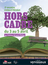 6e Rencontres Cinéma et Littérature Hors Cadre du 3 au 5 avril 2015 au Cinéma Gérard-Philipe, Vénissieux