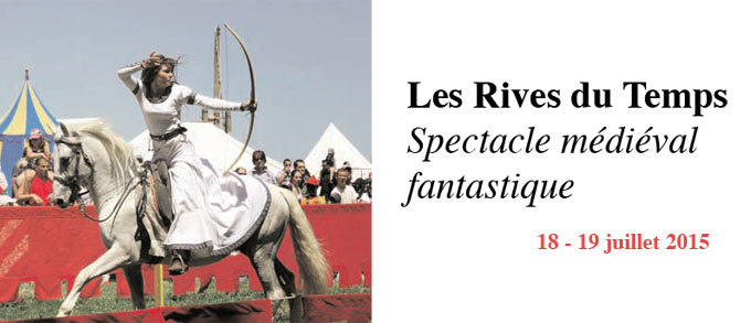 Les Rives du Temps, spectacle médiéval fantastique à Trévoux, Ain, les 18 et 19 juillet 2015