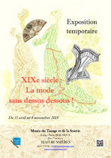 « XIXe siècle : la mode sans dessus dessous ! », exposition au Musée du Tissage et de la Soierie, à Bussières, Loire, du 11 avril au 8 novembre 2015