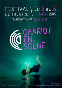 Festival Chariot en Scène du 2 au 5 juillet 2015 à Sathonay-Camp Festival Chariot en Scène du 2 au 5 juillet 2015 à Sathonay-Camp