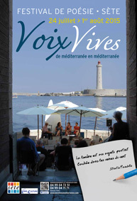 Festival Voix Vives, de Méditerranée en Méditerranée, à Sète, du 24 juillet au 1er août 2015 Festival Voix Vives, de Méditerranée en Méditerranée, à Sète, du 24 juillet au 1er août 2015