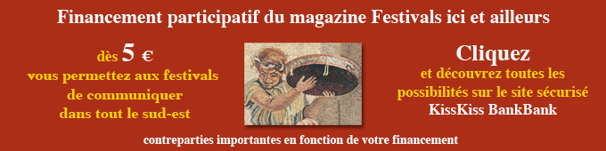 Devenez mécène de votre festival préféré ou réservez votre magazine Festivals ici et ailleurs de l'été 2015 Devenez mécène de votre festival préféré ou réservez votre magazine Festivals ici et ailleurs de l'été 2015