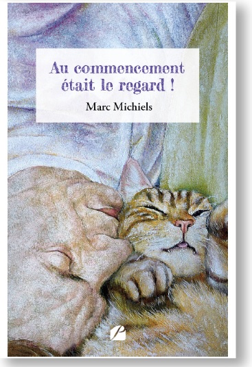 Au commencement était le regard ! Marc Michiels. Editions du Panthéon Au commencement était le regard ! Marc Michiels. Editions du Panthéon