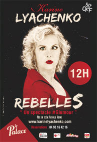 Festival d'Avignon Off 2015 : Karine Lyachenko dans "Rebelles", du 3 au 26 juillet au Palace, à 12h Festival d'Avignon Off 2015 : Karine Lyachenko dans "Rebelles", du 3 au 26 juillet au Palace, à 12h