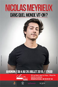 Festival d'Avignon Off 2015 : Nicolas Meyrieux, "Dans quel monde vit-on ?", du 4 au 26 juillet à l'Arte Bar à 17h30 Festival d'Avignon Off 2015 : Nicolas Meyrieux, "Dans quel monde vit-on ?", du 4 au 26 juillet à l'Arte Bar à 17h30