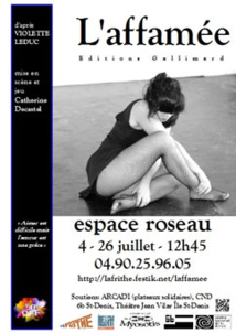 Festival d'Avignon Off 2015 : L'affamée (solo), d'après Violette Leduc, Espace Roseau à 12h45, du 4 au 26 juillet Festival d'Avignon Off 2015 : L'affamée (solo), d'après Violette Leduc, Espace Roseau à 12h45, du 4 au 26 juillet