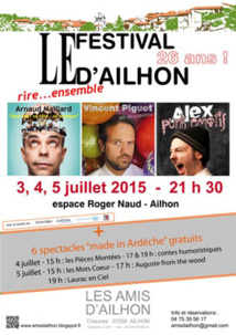 Festival d'humour d'Ailhon (Ardèche) les 3, 4 et 5 juillet 2015, et inauguration de 2 expositions le 3 juillet Festival d'humour d'Ailhon (Ardèche) les 3, 4 et 5 juillet 2015, et inauguration de 2 expositions le 3 juillet