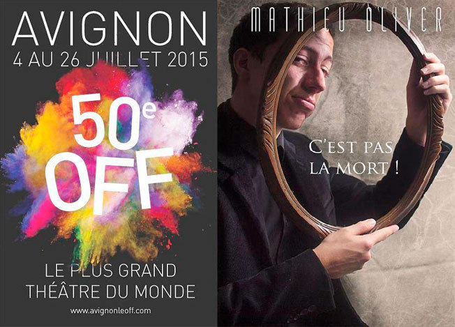 Avec Mathieu Oliver, C’est pas la mort ! Avignon Off 2015. Par Jacqueline Aimar