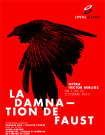 La Damnation de Faust, Hector Berlioz, à l'Opéra de Lyon du 7 au 22 octobre 2015 La Damnation de Faust, Hector Berlioz, à l'Opéra de Lyon du 7 au 22 octobre 2015