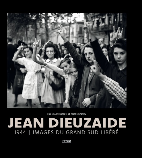 Jean Dieuzaide 1944 - Images du grand sud libéré. Ed. Privat. À paraître le 22 août 2024 Jean Dieuzaide 1944 - Images du grand sud libéré. Ed. Privat. À paraître le 22 août 2024