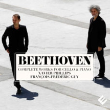 Beethoven, Intégrale de l’œuvre pour violoncelle et piano, Xavier Phillips, violoncelle et François-Frédéric Guy, piano Beethoven, Intégrale de l’œuvre pour violoncelle et piano, Xavier Phillips, violoncelle et François-Frédéric Guy, piano