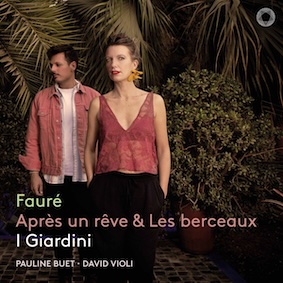 I Giardini EP - Fauré. Après un rêve & Les berceaux. Pentatone I Giardini EP - Fauré. Après un rêve & Les berceaux. Pentatone
