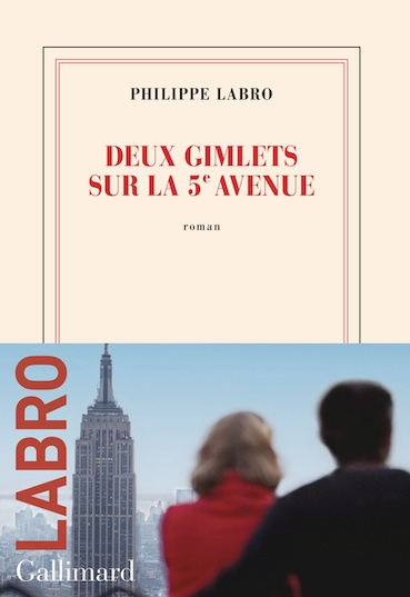 Philippe Labro. Deux gimlets sur la 5ᵉ Avenue. Gallimard. Parution 10-10-2024 Philippe Labro. Deux gimlets sur la 5ᵉ Avenue. Gallimard. Parution 10-10-2024