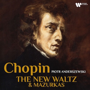 1er enregistrement de la Valse inédite de Frédéric Chopin par Piotr Anderszewski. Warner Classic 1er enregistrement de la Valse inédite de Frédéric Chopin par Piotr Anderszewski. Warner Classic
