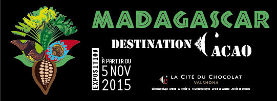 Exposition « Madagascar, Destination cacao » à la Cité du Chocolat Valrhona de Tain-L’Hermitage, Drôme