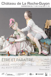 Etre et paraître, la vie aristocratique au XVIIIe siècle. Trésors cachés du musée national de la Renaissance, Château de La Roche-Guyon du 11 avril au 29 novembre 2015 Etre et paraître, la vie aristocratique au XVIIIe siècle. Trésors cachés du musée national de la Renaissance, Château de La Roche-Guyon du 11 avril au 29 novembre 2015