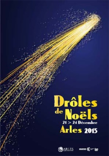 Drôles de Noëls, 12e édition. Festival des Arts de Rue, Arles du lundi 21 au jeudi  24 décembre 2015